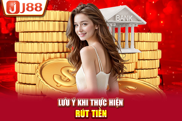 Lưu ý khi thực hiện rút tiền Lưu ý khi thực hiện rút tiền